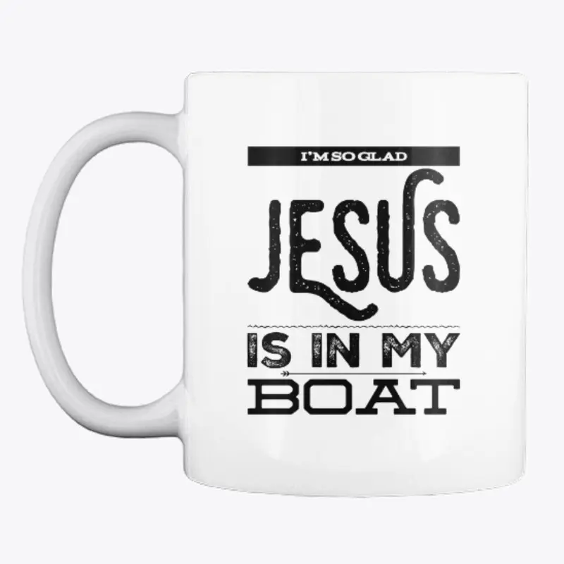 I'M SO GLAD JESUS IS IN MY BOAT