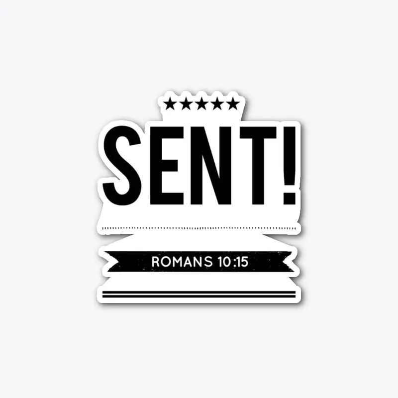 SENT! Romans 10:15