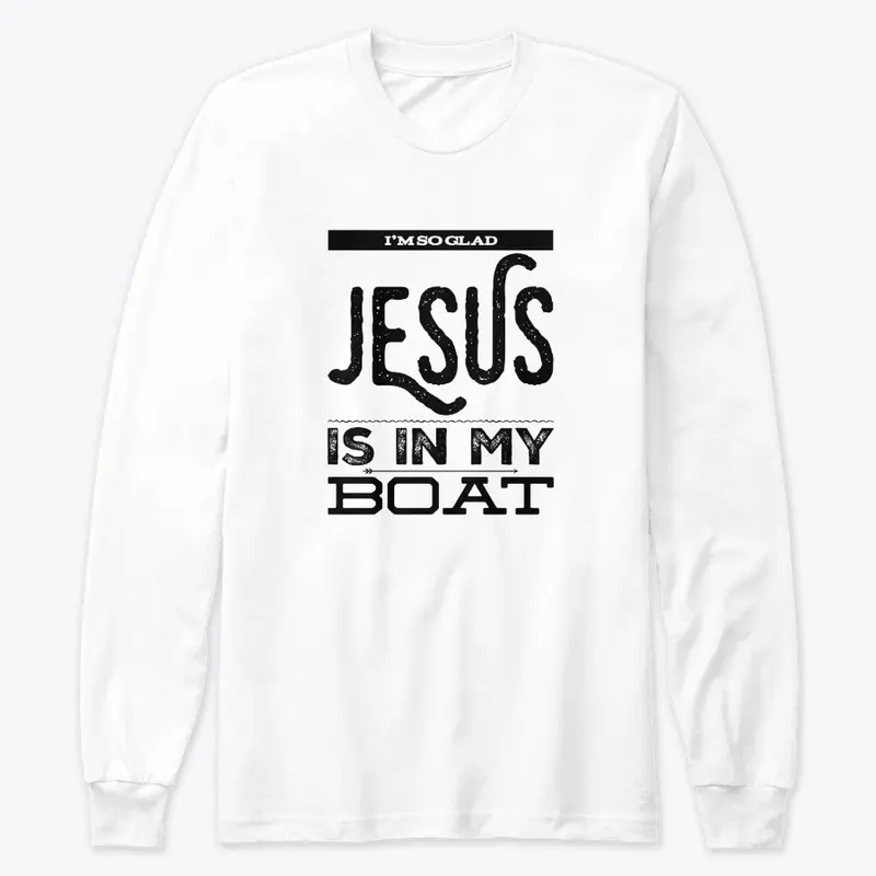 I'M SO GLAD JESUS IS IN MY BOAT