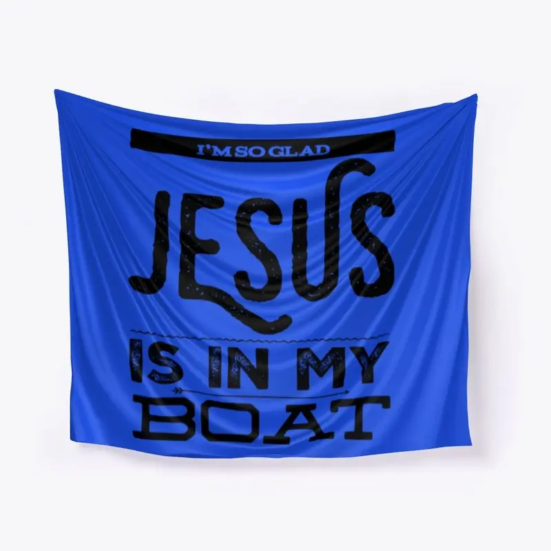 I'M SO GLAD JESUS IS IN MY BOAT